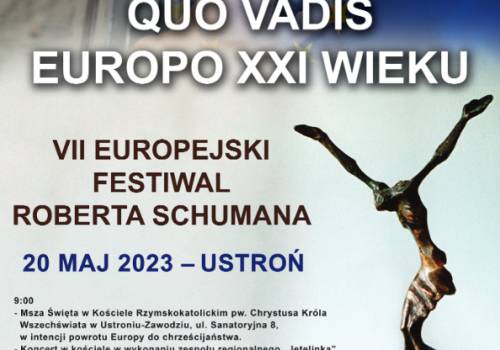 VII Europejski Festiwal Roberta Schumana  „Quo Vadis Europo XXI wieku”